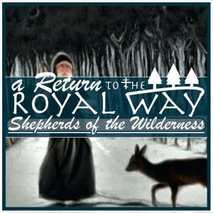 Shepherds of the Wilderness - A Return to the Royal Way