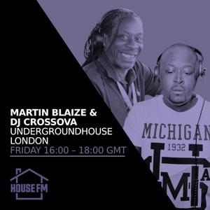 Martin Blaize & DJ Crossova - Undergroundhouse London
