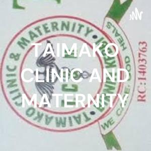 TAIMAKO CLINIC AND MATERNITY