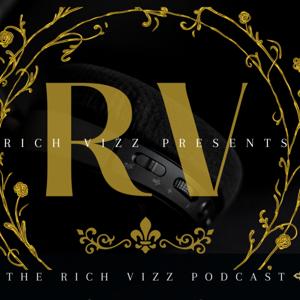 Rich Vizz Presents: The Rich Vizz Podcast