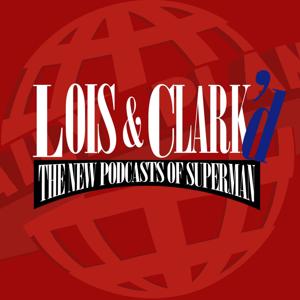 Lois & Clark'd: The New Podcasts of Superman by Matt Truex, Ryan Albertson