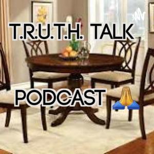 T.R.U.T.H TALK PODCAST