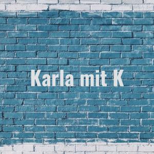 Karla mit K - Der Podcast