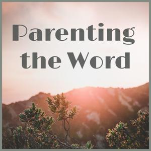 Parenting the Word