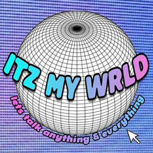 ITZ MY WRLD