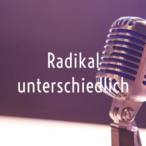 Radikal unterschiedlich