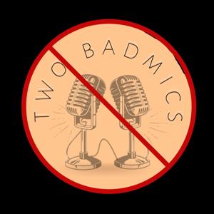 Two Bad Mics Podcast