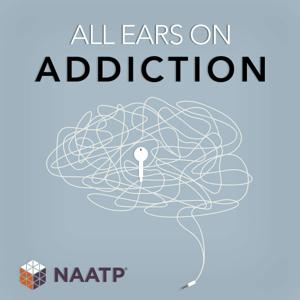 All Ears on Addiction: An NAATP Podcast