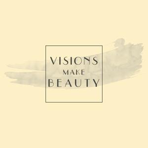 Visions make Beauty