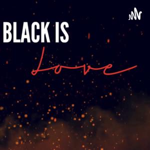 Black IS Love Podcast