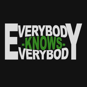 EVERYBODYKNOWSEVERYBODY