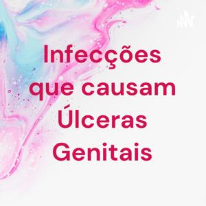 Infecções que causam Úlceras Genitais