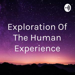 Exploration Of The Human Experience