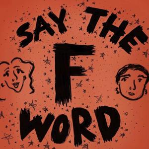 Say The F Word