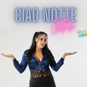 CIAO NOTTE
