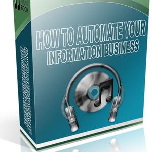 How to Automate Your Information Business