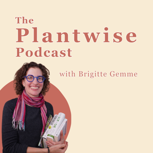 The Plantwise Podcast with Brigitte Gemme