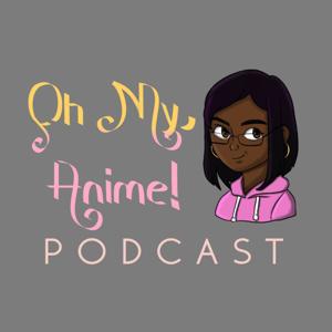 Oh My Anime! Podcast