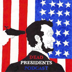 Dead Presidents Podcast