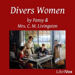 Divers Women by Pansy (1841 - 1930) and Mrs. C. M. Livingston (1832 - 1924)