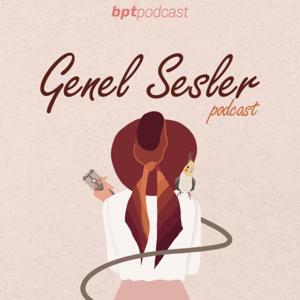 Genel Sesler Podcast by Podcast BPT