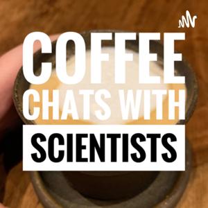 Coffee Chats with Scientists