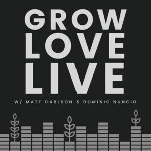 GROW. LOVE. LIVE.