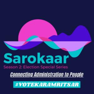 Sarokaar 
S2: Election Special Series
#VOTEKARAMRITSAR