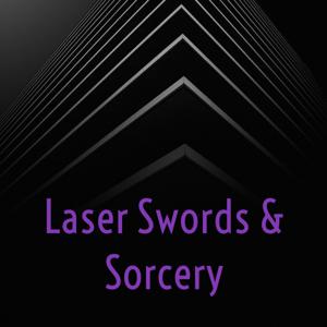 Laser Swords & Sorcery