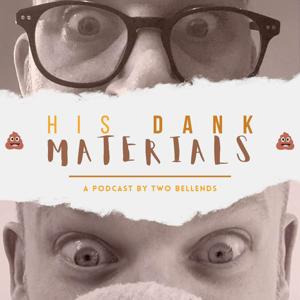 His Dank Materials