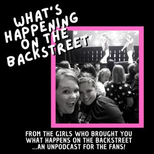 What's Happening On The Backstreet: An UnPodcast