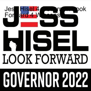 Jess Hisel 4 Governor: Look Forward 4 Wisconsin