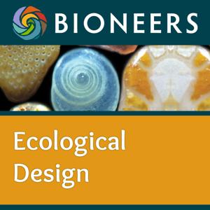 Bioneers: Ecological Design by Bioneers