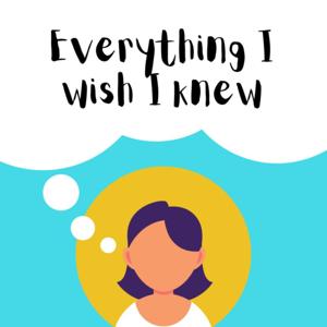 Everything I Wish I Knew