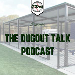 O'Brien Performance Baseball presents The Dugout Talk Podcast
