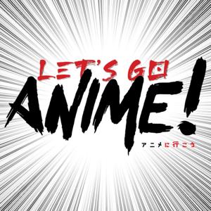 Let's Go Anime! A Culture Junkies Podcast