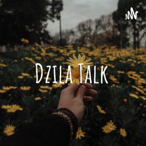 Dzila Talk