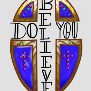Do You Believe? Podcast