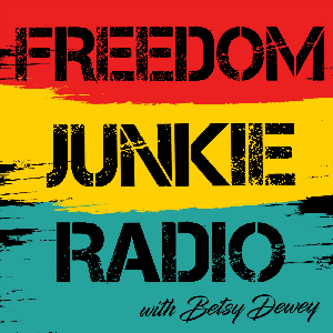 Freedom Junkie Radio - Betsy Dewey