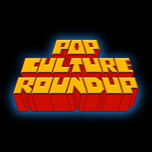 Pop Culture Roundup