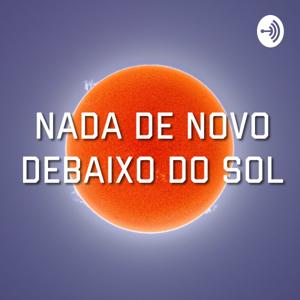 Nada de Novo Debaixo do Sol