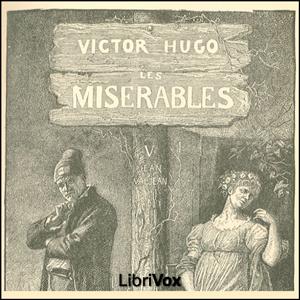 Misérables, Volume 5, Les by Victor Hugo (1802 - 1885) by LibriVox