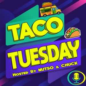 Taco Tuesday w/Nutso and Chuck