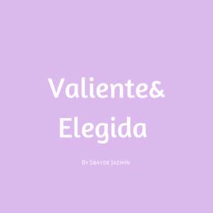 Valiente&Elegida