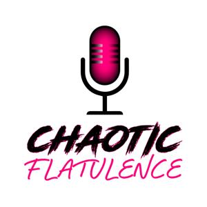 Chaotic Flatulence Podcast