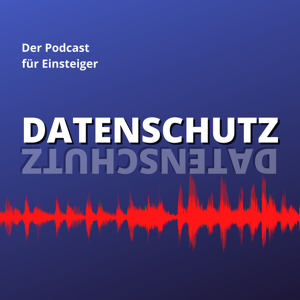 Datenschutz - der Podcast für Einsteiger