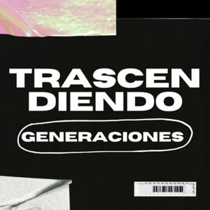 Trascendiendo GENERACIONES