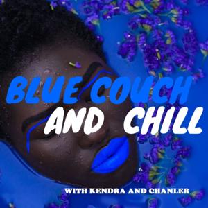 Blue Couch And Chill Podcast