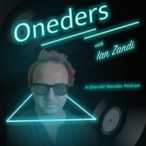 Oneders: A One-Hit Wonder Podcast with Ian Zandi