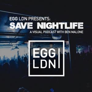 Egg London Presents: Save Nightlife - A Podcast with Ben Malone